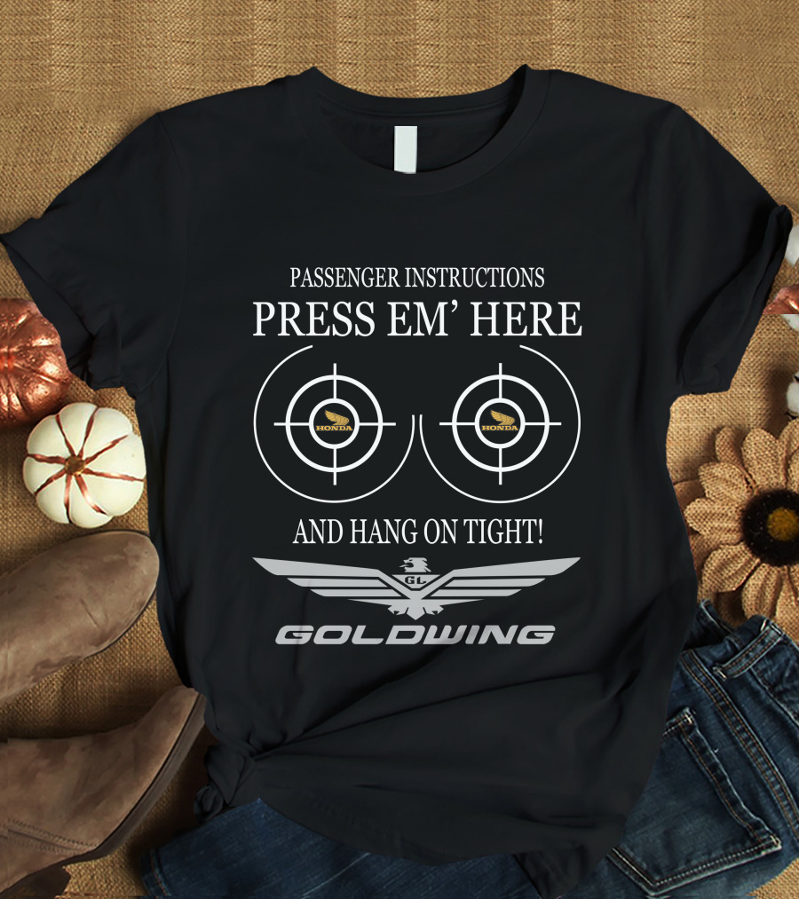 Passenger Instructions Press Em' Here And Hang On Tight Goldwing Honda T-Shirt