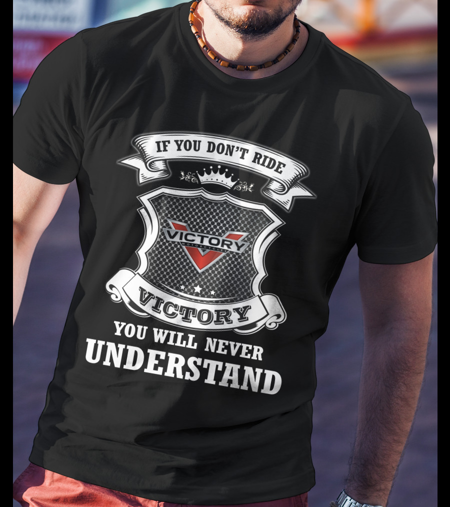 If You Don't Ride Victory You Will Never Understand T-Shirt