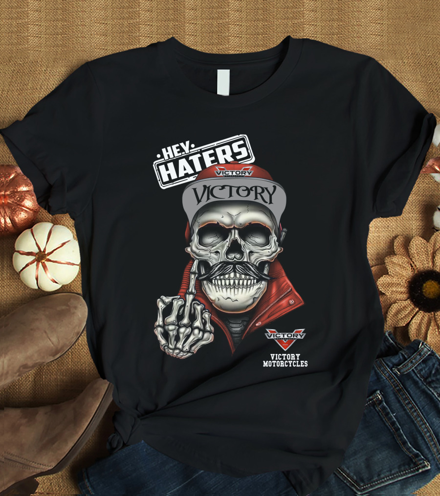 Hey Haters Victory Victory Motorcycles T-Shirt