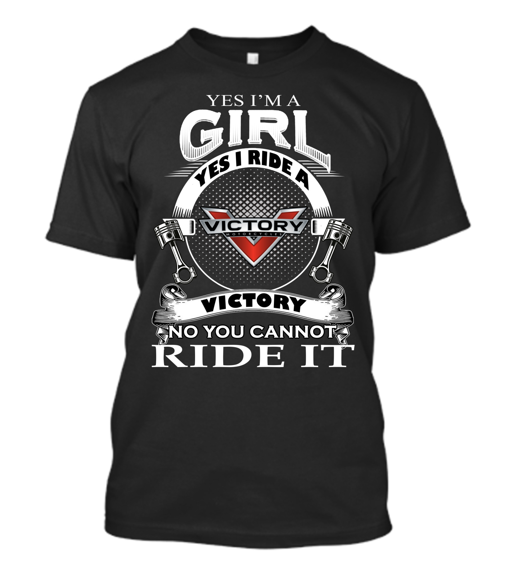 Yes I’m A Girl Yes I Ride A Victory Motorcycles No You Cannot Ride It T-Shirt
