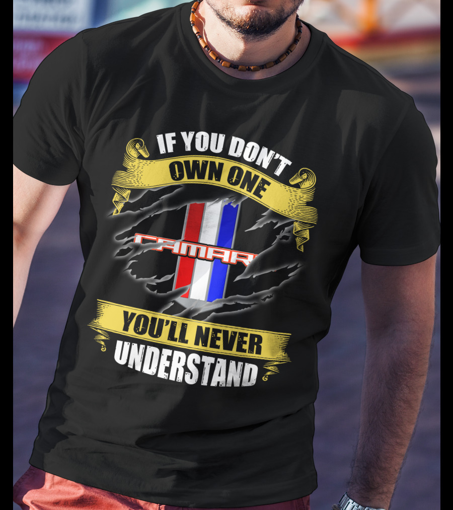 If You Don't Own One Camaro You'll Never Understand T-Shirt