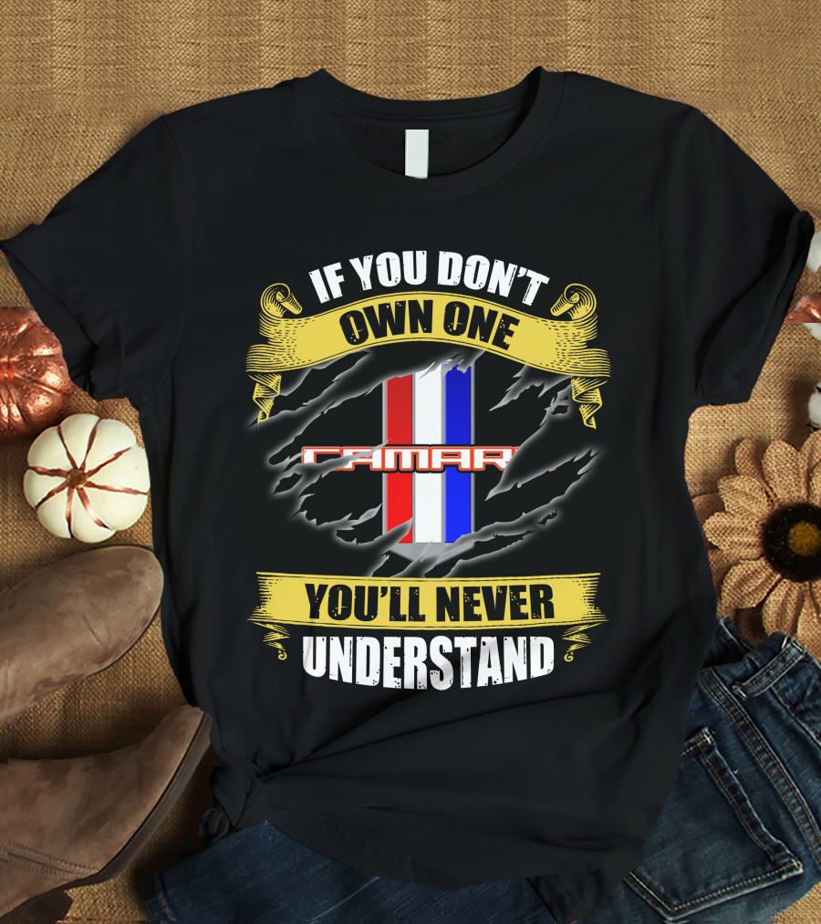 If You Don't Own One Camaro You'll Never Understand T-Shirt
