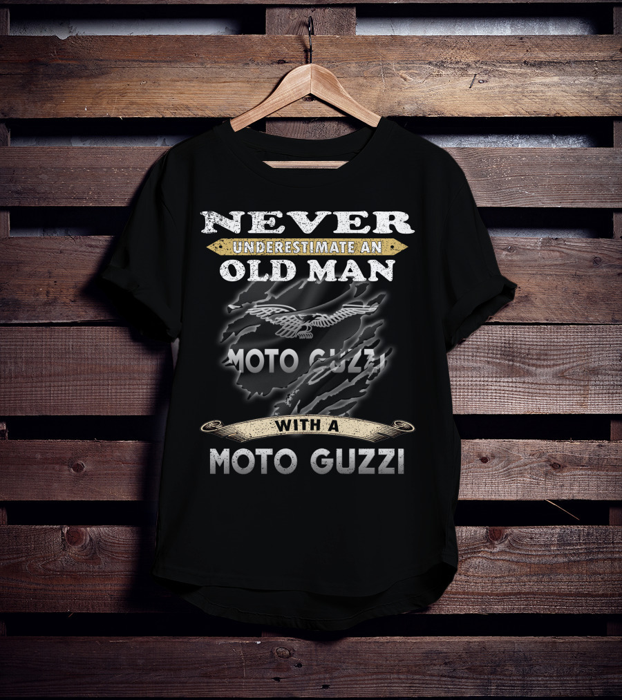 Never Underestimate An Old Man With A Moto Guzzi T-Shirt