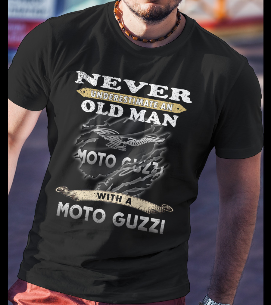 Never Underestimate An Old Man With A Moto Guzzi T-Shirt