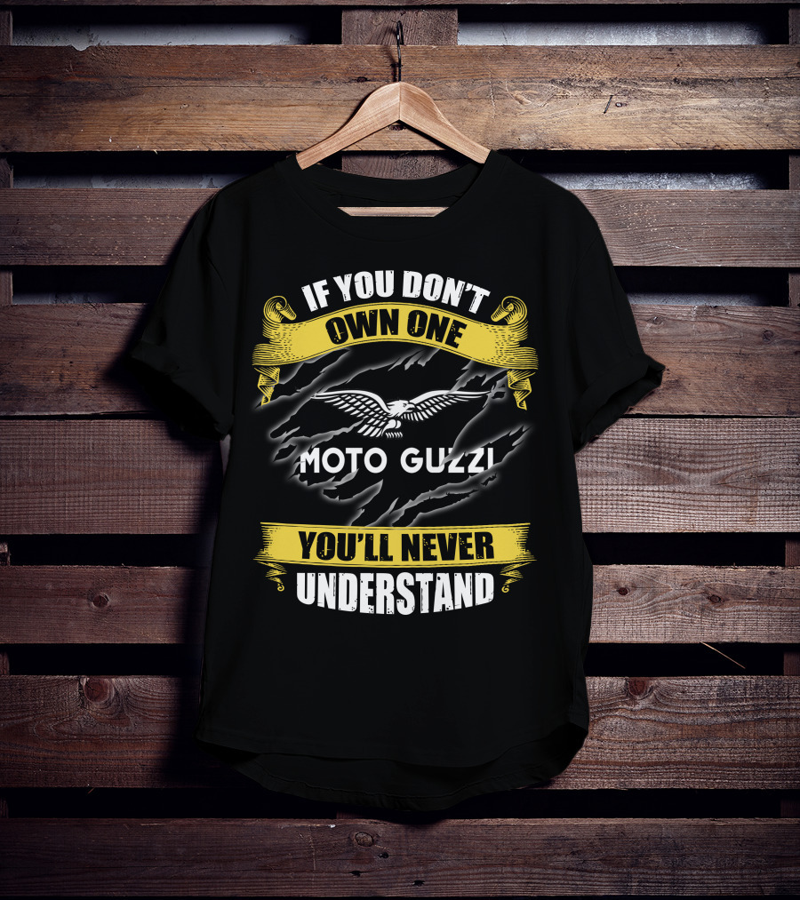 If You Don't Own One Moto Guzzi You'll Never Understand T-Shirt