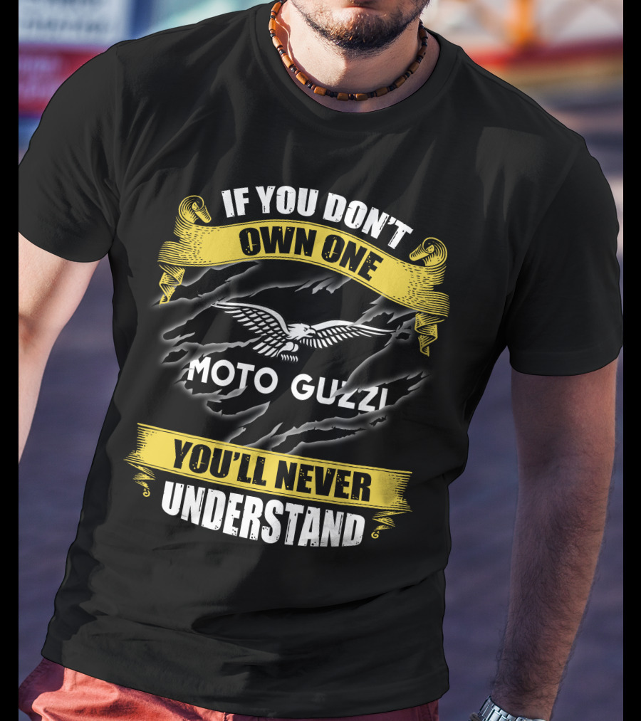 If You Don't Own One Moto Guzzi You'll Never Understand T-Shirt