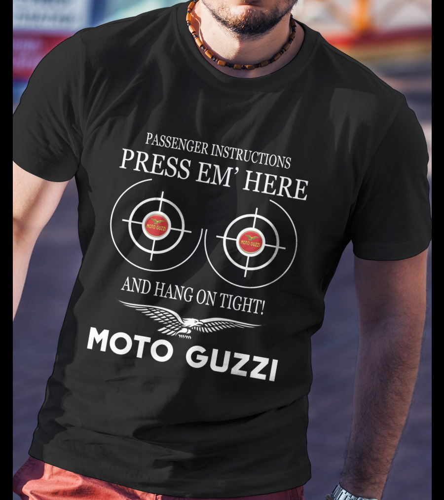 Passenger Instructions Press Em’ Here And Hang On Tight Moto Guzzi T-Shirt