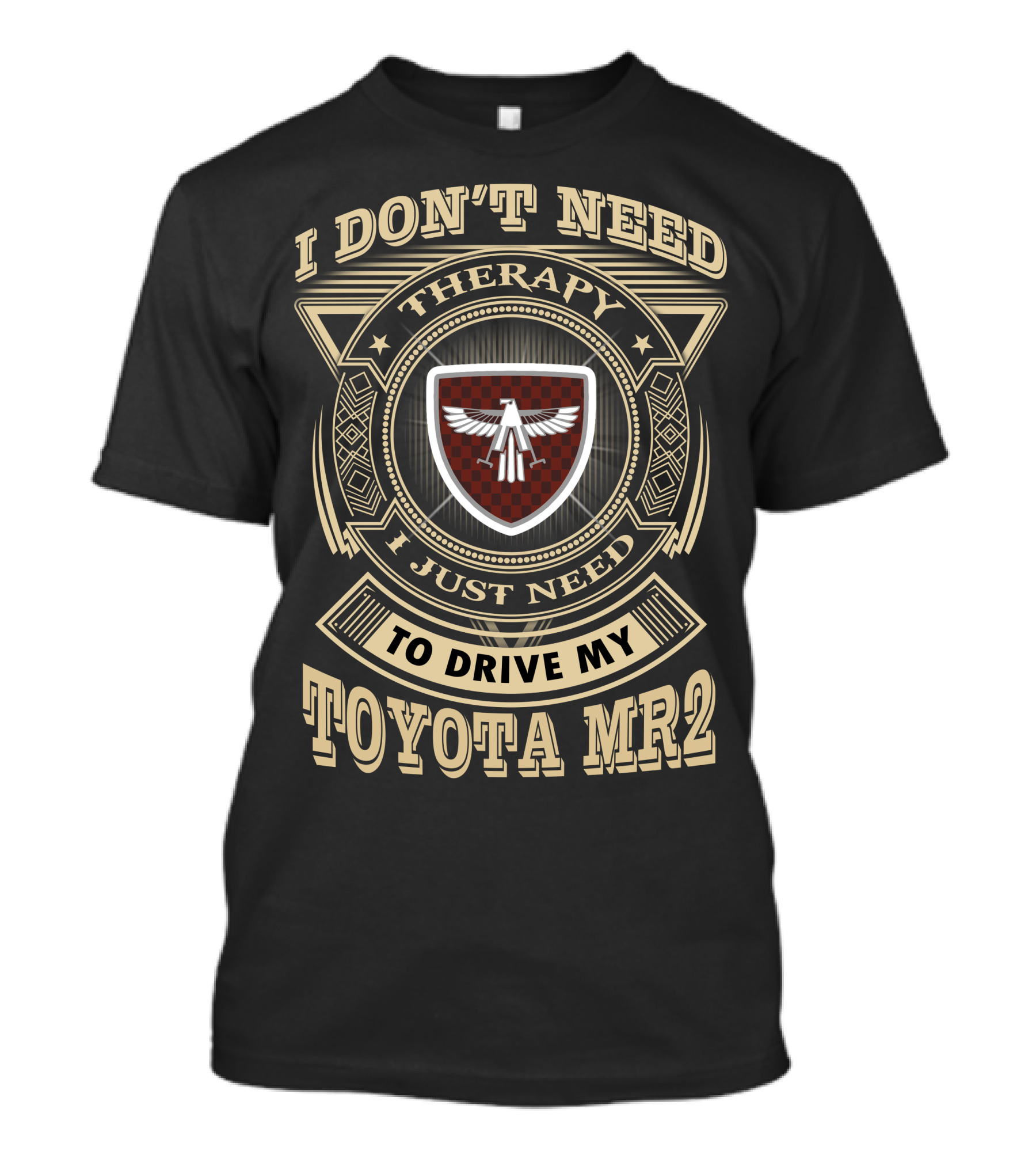 I Don't Need Therapy I Just Need To Drive My Toyota Mr2 T-Shirt