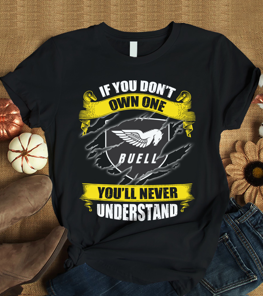 If You Don't Own One Buell You'll Never Understand T-Shirt