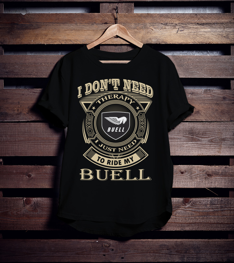 I Don't Need Therapy I Just Need To Ride My Buell T-Shirt