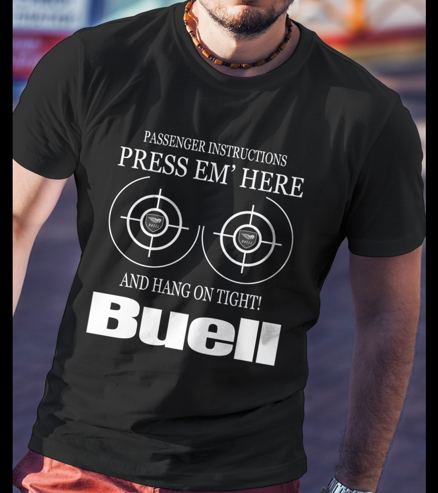 Passenger Instructions Press Em' Here And Hang On Tight Buell T-Shirt
