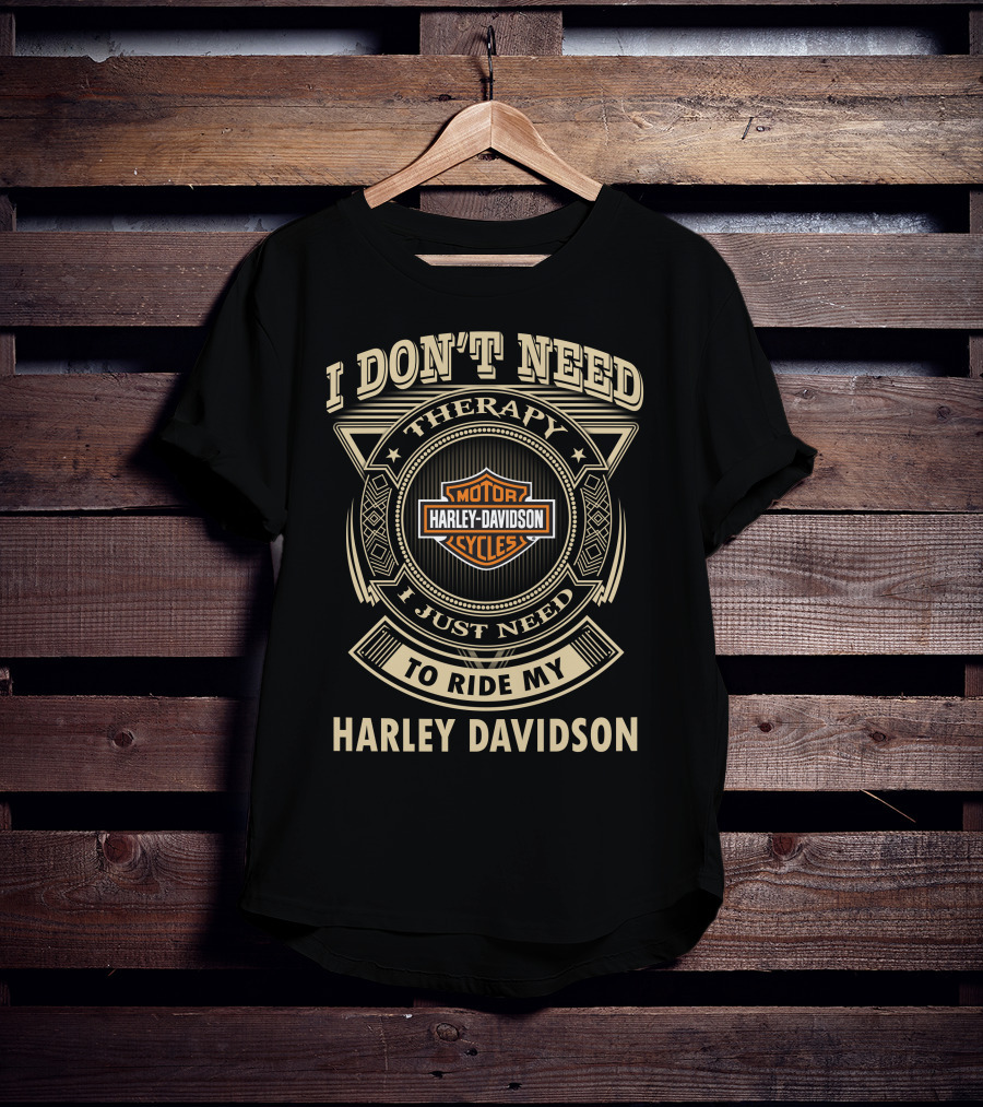 I Don't Need Therapy I Just Need To Ride My Harley Davidson T-Shirt