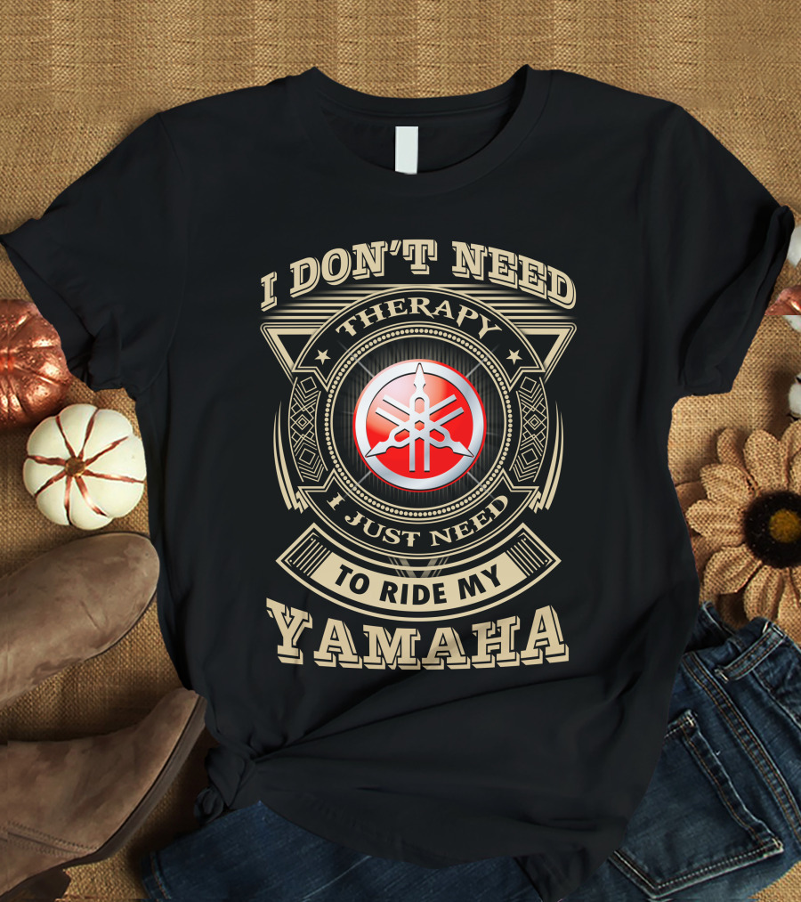 I Don't Need Therapy I Just Need To Ride My Yamaha T-Shirt