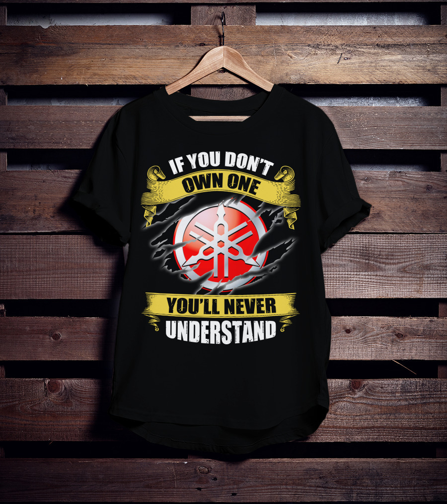 Yamaha 03 If You Don't Own One You'll Never Understand T-Shirt