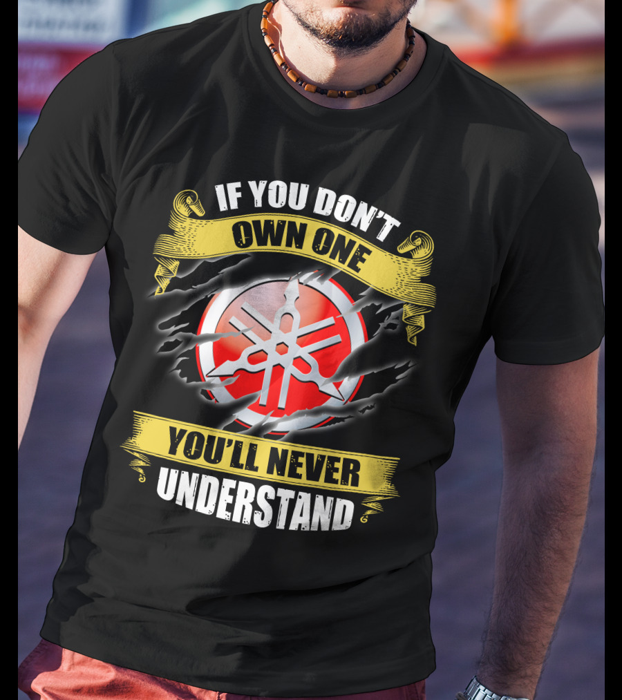 Yamaha 03 If You Don't Own One You'll Never Understand T-Shirt
