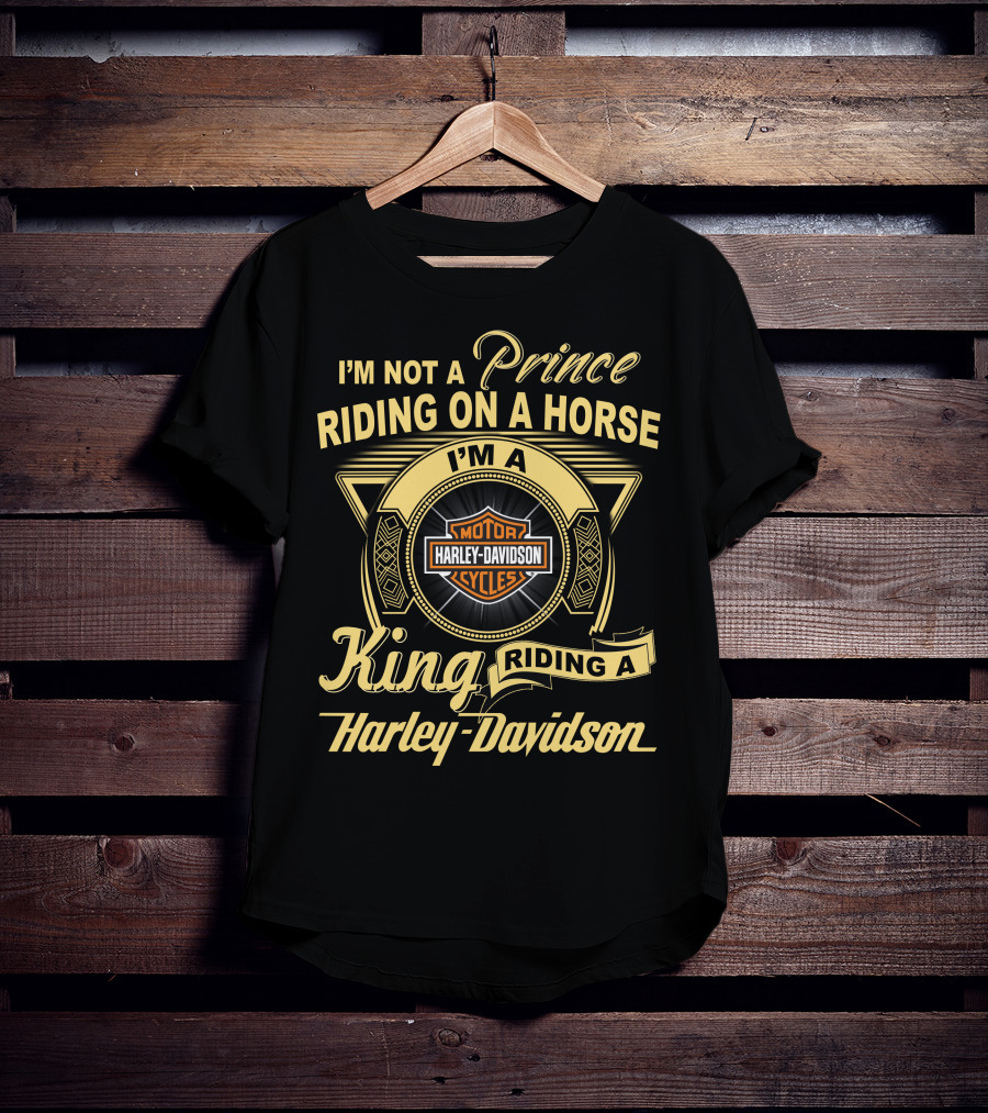 I'm Not A Prince Riding On A Horse I'm A King Riding A Harley Davidson T-Shirt