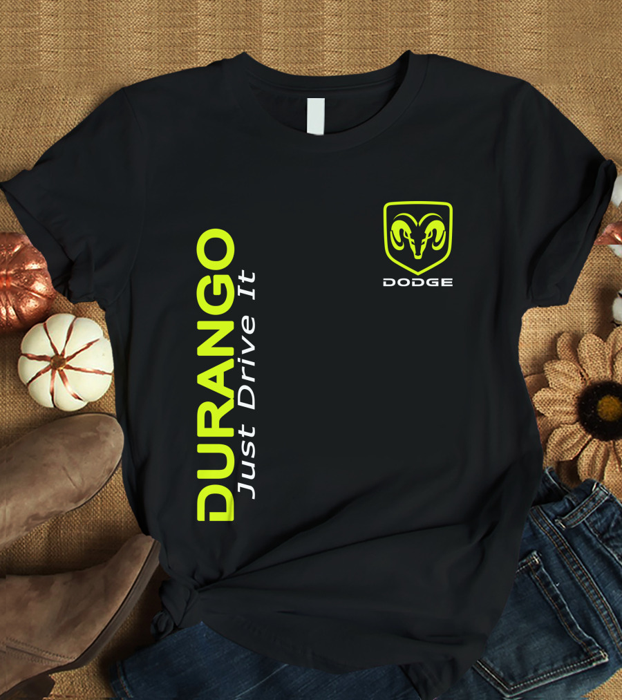 Dodge Durango Just Drive It T-Shirt