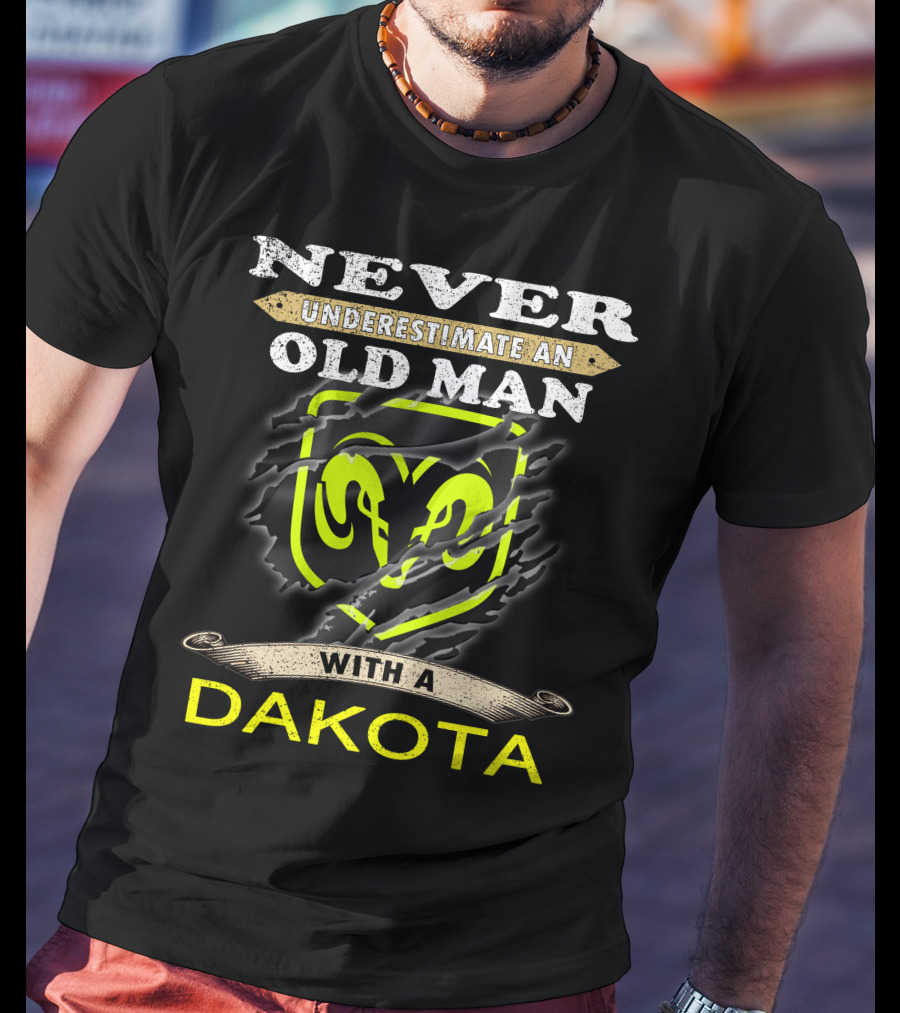 Never Underestimate An Old Man With A Dakota Ram T-Shirt