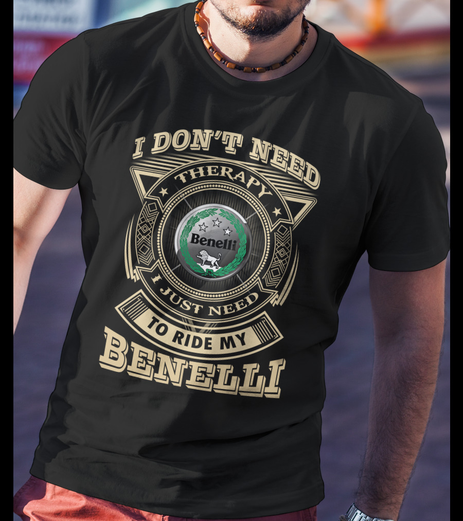 I Don't Need Therapy I Just Need To Ride My Benelli T-Shirt