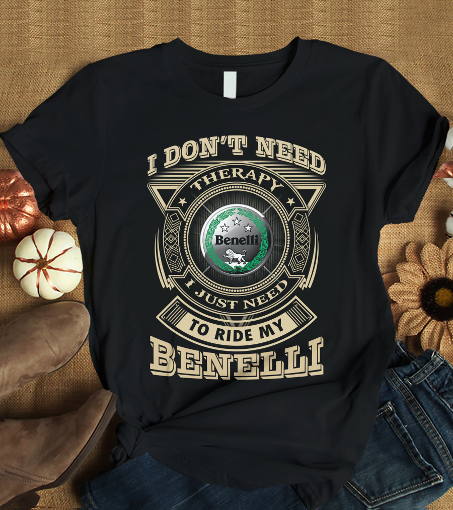 I Don't Need Therapy I Just Need To Ride My Benelli T-Shirt