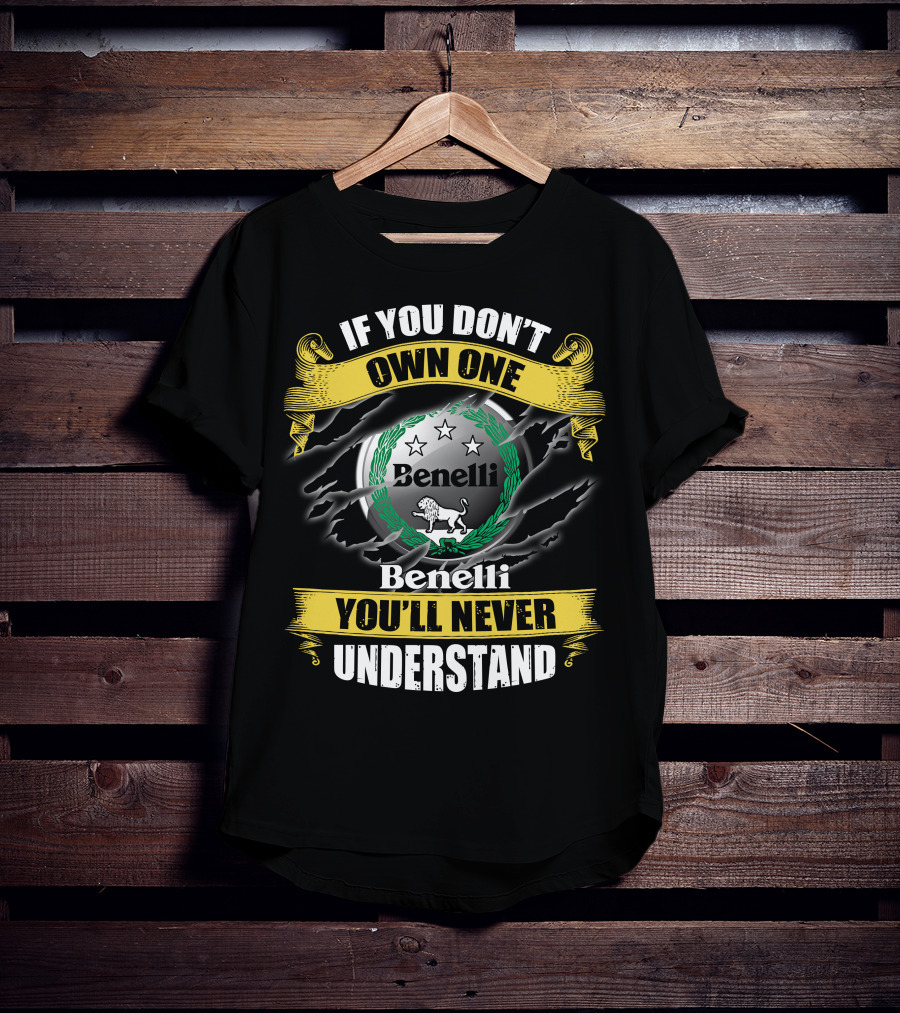 If You Don't Own One Benelli You'll Never Understand T-Shirt