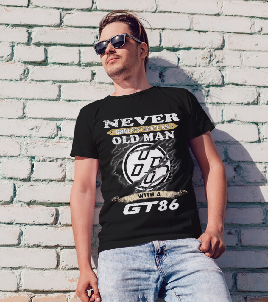 Never Underestimate An Old Man With A Gt86 T-Shirt
