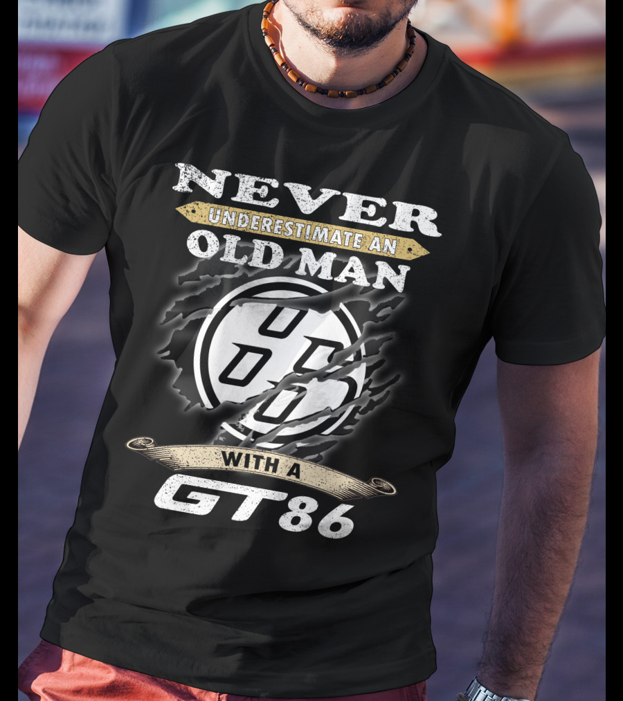 Never Underestimate An Old Man With A Gt86 T-Shirt