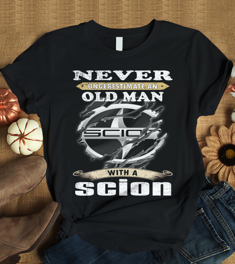 Never Underestimate An Old Man With A Scion Scion T-Shirt