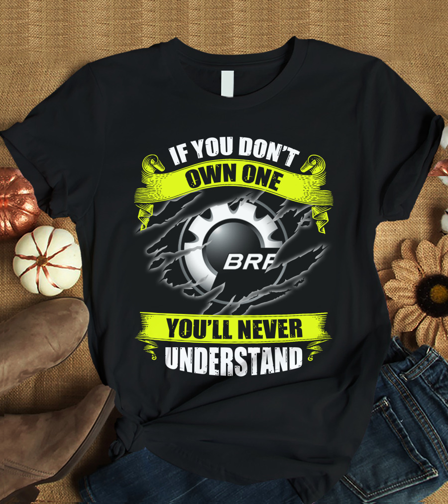 If You Don't Own One You'll Never Understand Brp Skidoo T-Shirt