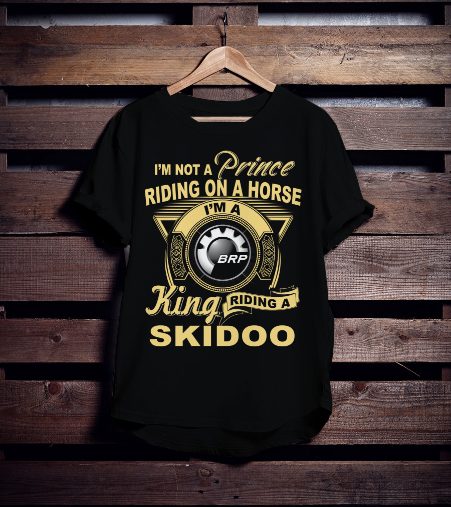 I'm Not A Prince Riding On A Horse I'm A King Riding A Skidoo Brp T-Shirt