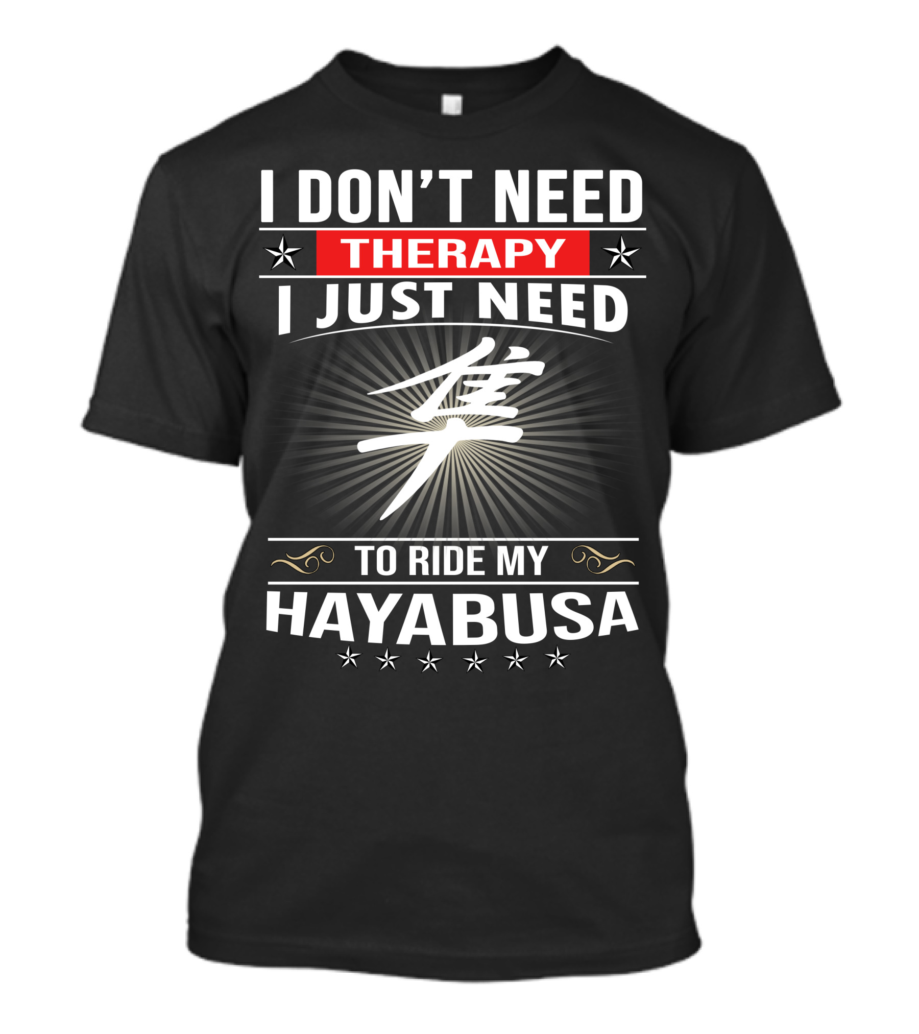 I Don't Need Therapy I Just Need To Ride My Hayabusa T-Shirt