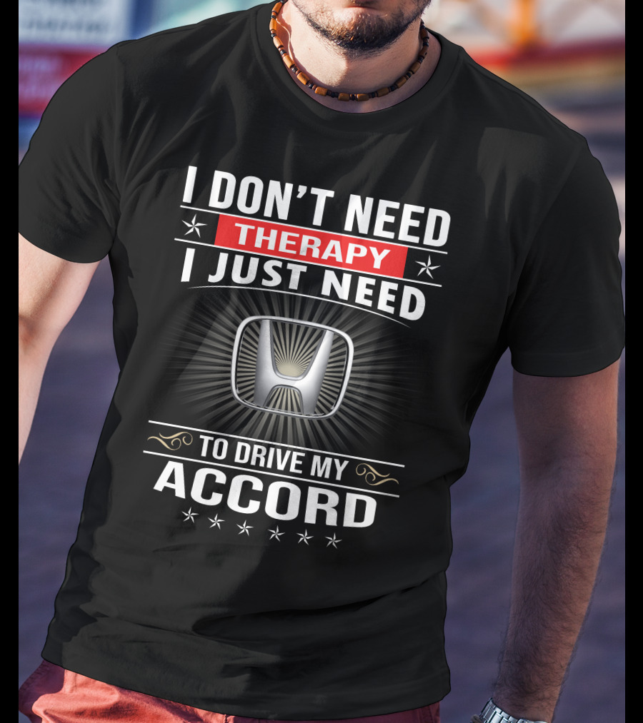 I Don't Need Therapy I Just Need To Drive My Accord T-Shirt