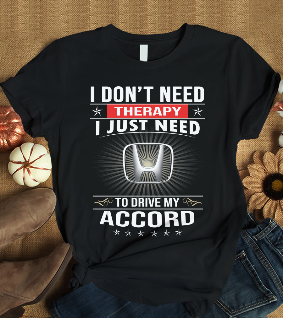 I Don't Need Therapy I Just Need To Drive My Accord T-Shirt