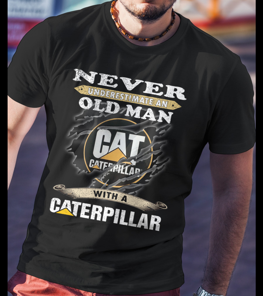 Caterpillar Never Underestimate An Old Man With A Cat T-Shirt