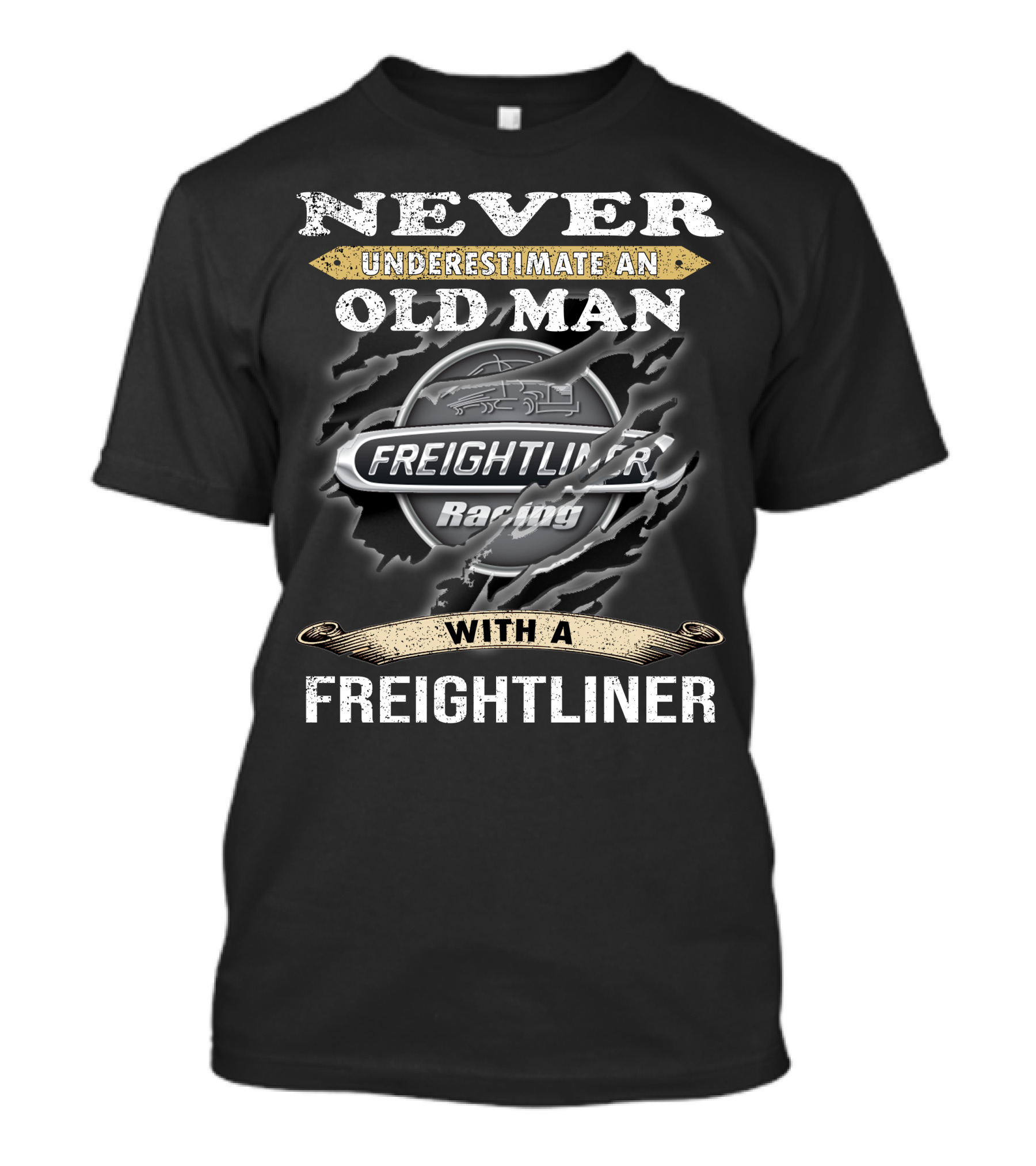 Never Underestimate An Old Man With A Freightliner Racing T-Shirt