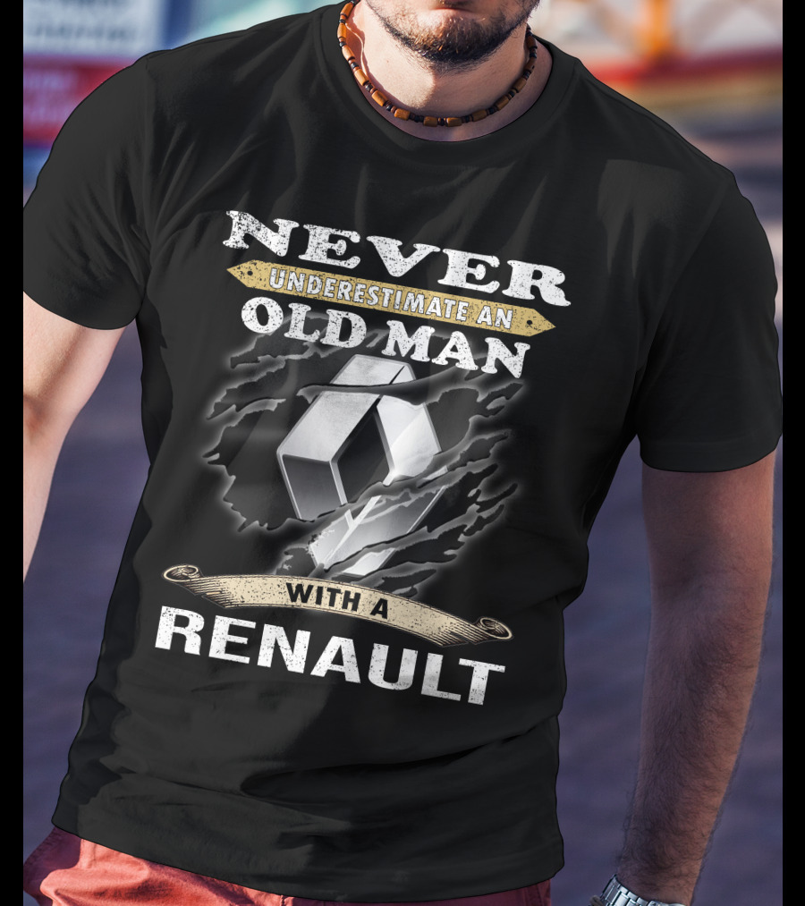 Never Underestimate An Old Man With A Renault T-Shirt