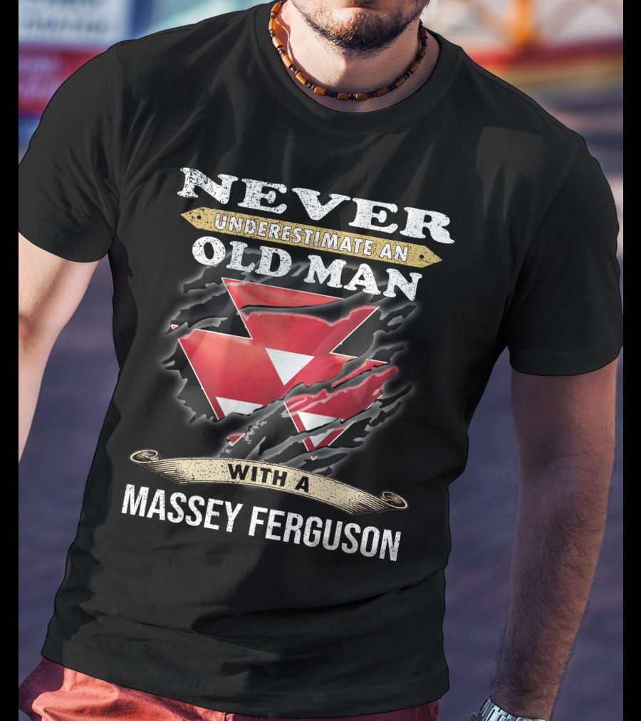Never Underestimate An Old Man With A Massey Ferguson T-Shirt