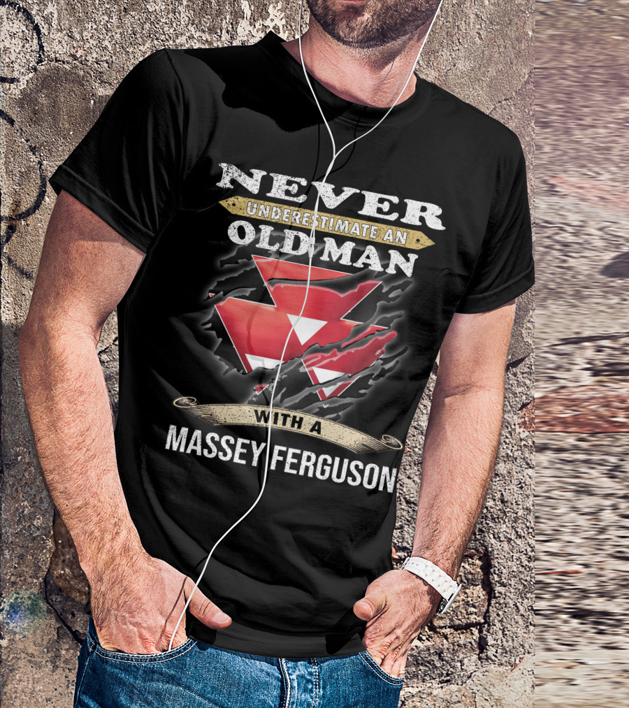 Never Underestimate An Old Man With A Massey Ferguson T-Shirt