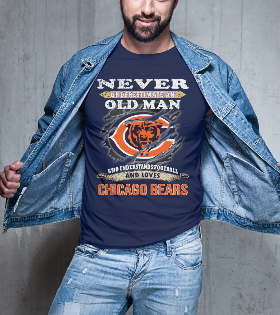 Never Underestimate An Old Man Who Understands Football And Loves Chicago Bears T-Shirt