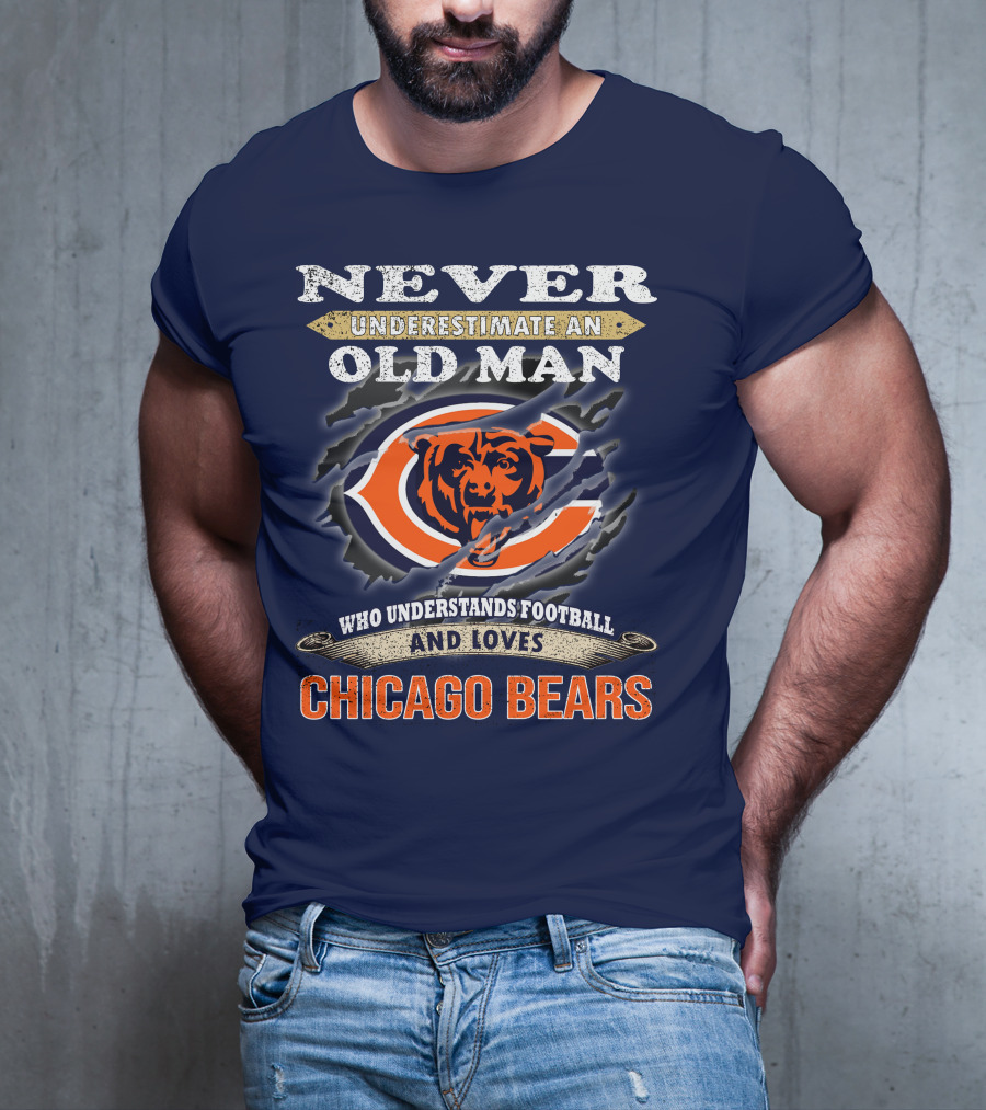 Never Underestimate An Old Man Who Understands Football And Loves Chicago Bears T-Shirt