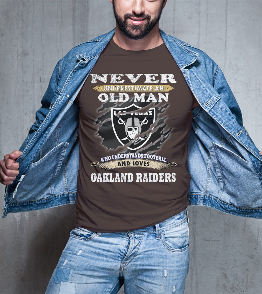 Never Underestimate An Old Man Who Understands Football And Loves Oakland Raiders Las Vegas Raiders T-Shirt