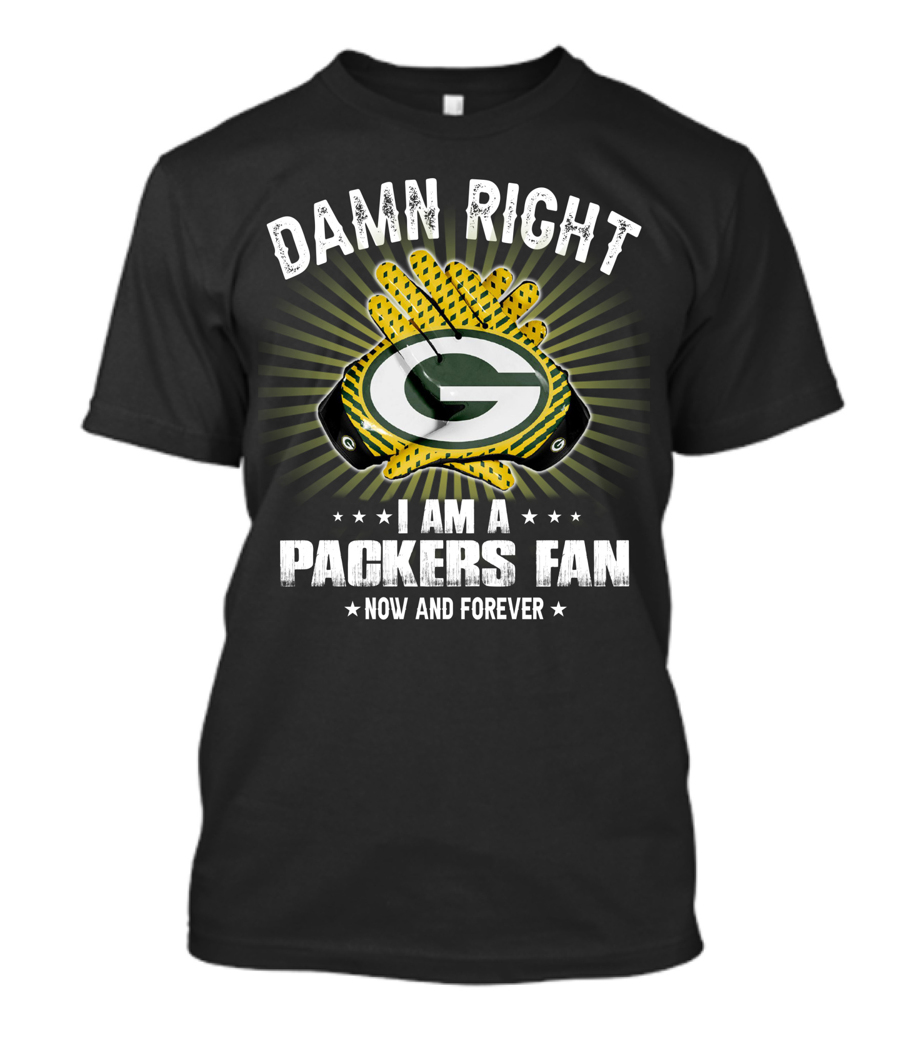 Damn Right Packers Fan Now And Forever T-Shirt