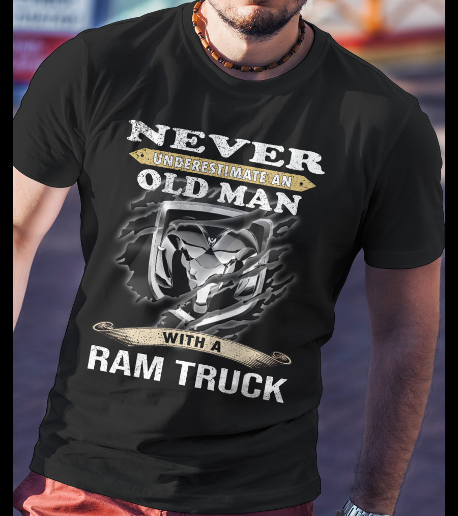 Never Underestimate An Old Man With A Ram Truck T-Shirt
