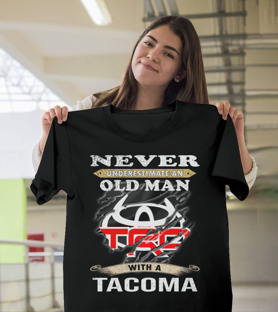 Never Underestimate An Old Man With A Tacoma Toyota Trd T-Shirt