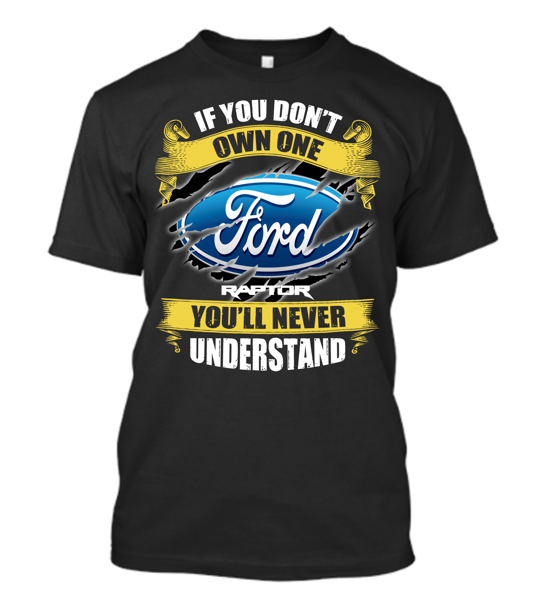 If You Don't Own One Ford Raptor You'll Never Understand T-Shirt