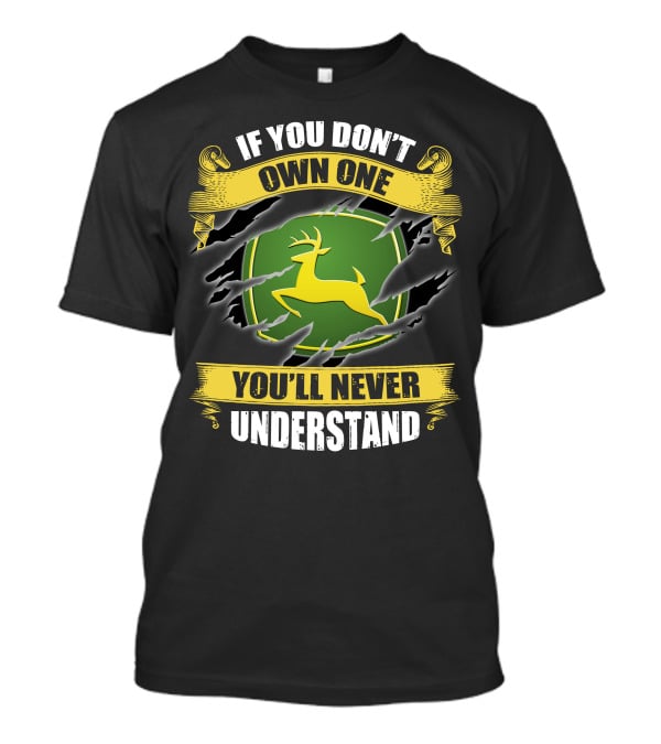 If You Don't Own One You'll Never Understand Deer T-Shirt