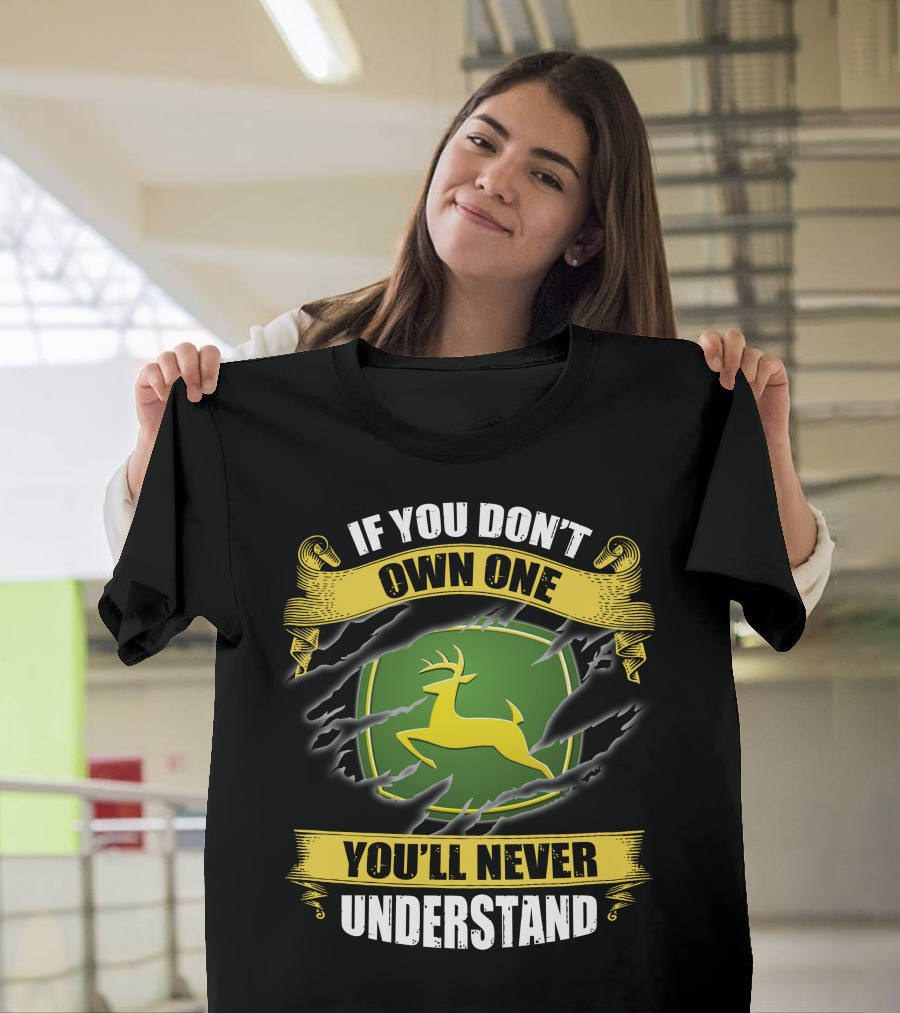 If You Don't Own One You'll Never Understand Deer T-Shirt