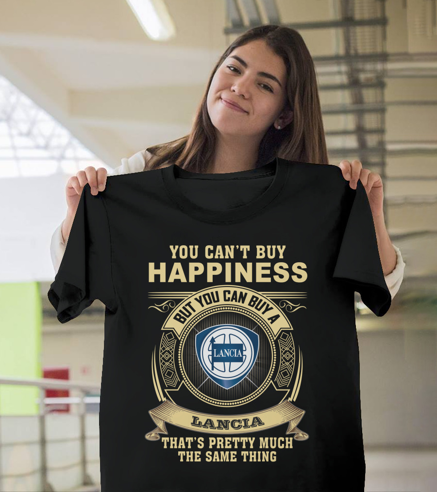You Can't Buy Happiness But You Can Buy A Lancia That's Pretty Much The Same Thing Lancia T-Shirt