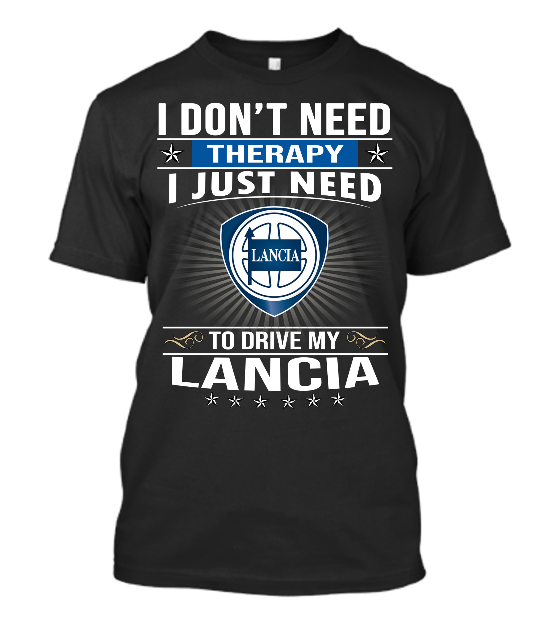 I Don’t Need Therapy I Just Need To Drive My Lancia T-Shirt