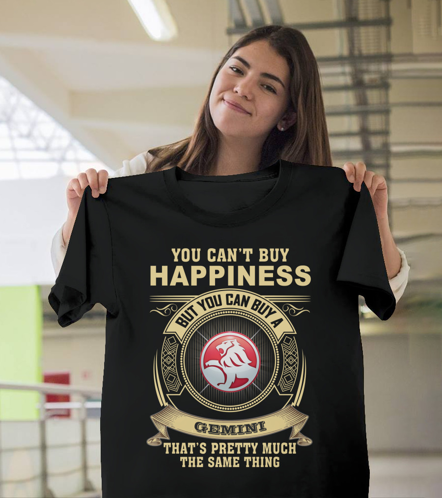 You Can't Buy Happiness But You Can Buy A Gemini That's Pretty Much The Same Thing T-Shirt